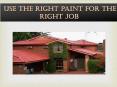 Use the right paint for the right job