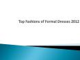Top Fashions of Formal Dresses 2012