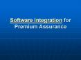 Software Integration for Premium Assurance