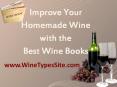 Improve your Homemade Wine  with the Best Wine Books