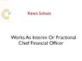 Kevin Schott Works As Interim Or Fractional Chief Financial Officer