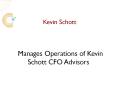 Kevin Schott Manages The Operations Of Kevin Schott CFO Advisors