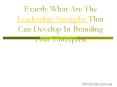 Exactly What Are The Leadership Strengths That Can Improve The Way You Manage