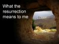 What the resurrection means to me