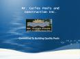Mr. Carlos Pools and Construction Inc. Is Committed To Building Quality Pools