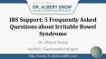 IBS Support: 5 Frequently Asked Questions about Irritable Bowel Syndrome