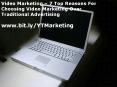 Video Marketing – 7 Top Reasons For Choosing Video Marketing Over Traditional Advertising