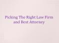 Picking The Right Law Firm and Best Attorney