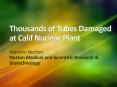 Thousands of Tubes Damaged at Calif Nuclear Plant: Norton Medical and Scientific Research & Biotechnology
