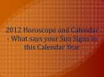 2012 Horoscope and Calendar - What says your Sun Signs in this Calendar Year