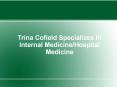 Trina Cofield Specializes In Internal Medicine/Hospital Medicine.