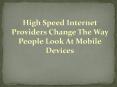 High Speed Internet Providers Change The Way People Look At Mobile Devices