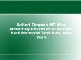 Robert Drapkin MD Was Attending Physician at Roswell Park Memorial Institute, New York