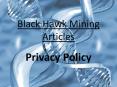 Black Hawk Mining Articles - Privacy Policy