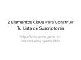 2 Elementos Clave Para Construir Tu Lista de Suscriptores