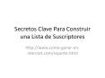 Secretos Clave Para Construir Una Lista de Suscriptores