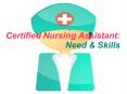 Certified Nursing Assistant: Need & Skills
