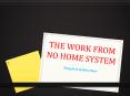 The Work From No Home System