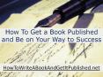 How To Get a Book Published and Be on Your Way to Success
