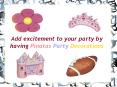 Add excitement to your party by having Pinatas Party Decorations