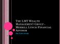 The LMT Wealth Management Group - Merrill Lynch Financial Advisor