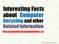 Interesting Facts about Computer Recycling and other Related Information