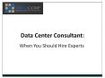 Data Center Consultant:  When You Should Hire Experts