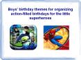 Boys’ birthday themes for organizing action-filled birthdays for the little superheroes