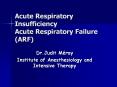 Acute Respiratory Insufficiency Acute Respiratory Failure (ARF)
