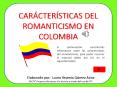 CARACTERÍSTICAS DEL ROMANTICISMO EN COLOMBIA