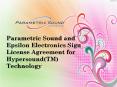 Epsilon Management Capital, Parametric Sound and Epsilon Electronics Sign License Agreement for Hypersound(TM) Technology
