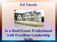 Ed Tuccio Is a Real Estate Professional With Excellent Leadership Skills