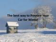 The best way to Prepare Your Car for Winter