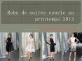 Robe de soirée courte au printemps 2013