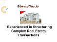 Edward Tuccio Is Experienced In Structuring Complex Real Estate Transactions