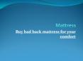 Buy bad back mattress for your comfort