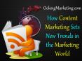How Content Marketing Sets New Trends in the Marketing World