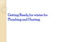 Getting Ready for winter for Plumbing and Heating