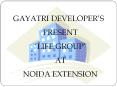 Gayatri Life Noida Extension@9582597176@Gayatri New Project