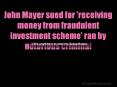 John Mayer sued for 'receiving money from fraudulent investment scheme' ran by notorious criminal