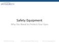 Safety Equipment – Why You Need To Protect Your Eyes