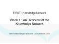 FIRST : Knowledge Network Week 1 : An Overview of th