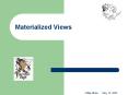 Materialized Views Materialized Views   Agenda What is 