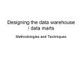 Designing the data warehouse / data marts