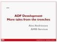 ADF Development More tales from the trenches