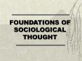 FOUNDATIONS OF SOCIOLOGICAL THOUGHT