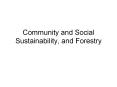 Community and Social Sustainability, and Forestry