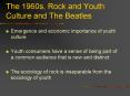 The 1960s, Rock and Youth Culture and The Beatles