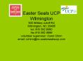 Easter Seals UCP Wilmington 500 Military cutoff Rd Wilmington, NC 28405 tel: 910 392 0080 fax:910 392 4686 volunteer supervisor: Carol Chinn email: cchinn@nc.eastersealsucp.com