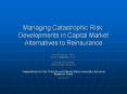 Managing Catastrophic Risk: Developments in Capital Market Alternatives to Reinsurance